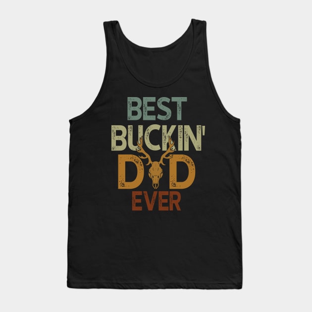 Best Buckin' Dad Ever Hunting Lovers Tank Top by gotravele store